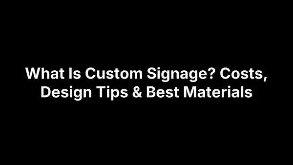 Custom Signage Costs, Materials & Design: A Buyer's Guide for the CFO
